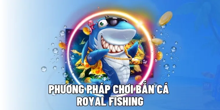 Bí Kíp Chơi Bắn Cá Royal Fishing Tại AX88 Rinh Thưởng Khủng Về Túi